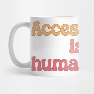 Accessibility Is A Human Right - Disability Activism Mug